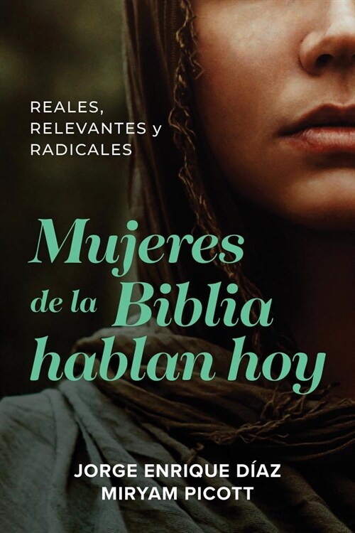Mujeres de la Biblia Hablan Hoy: Reales, Relevantes Y Radicales (Paperback)