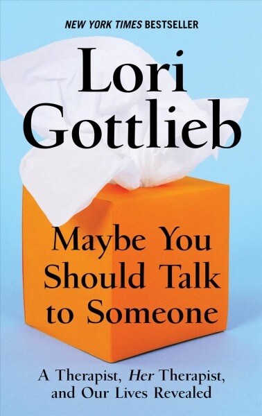 Maybe You Should Talk to Someone: A Therapist, Her Therapist, and Our Lives Revealed (Library Binding)