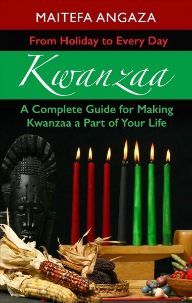 Kwanzaa: From Holiday to Every Day (Library Binding)