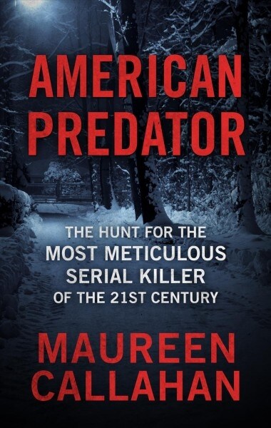 American Predator: The Hunt for the Most Meticulous Serial Killer of the 21st Century (Library Binding)