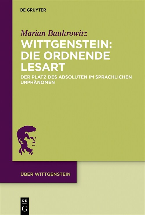 Wittgenstein: Die Ordnende Lesart: Der Platz Des Absoluten Im Sprachlichen Urph?omen (Hardcover)