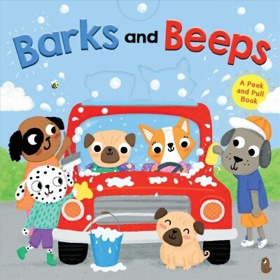 Barks and Beeps: A Peek and Pull Book (Board Books)