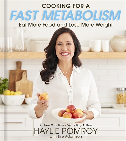 Cooking for a Fast Metabolism: Eat More Food and Lose More Weight (Hardcover)