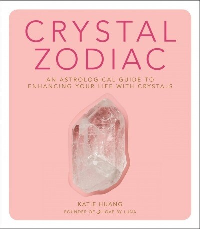 Crystal Zodiac: An Astrological Guide to Enhancing Your Life with Crystals (Hardcover)