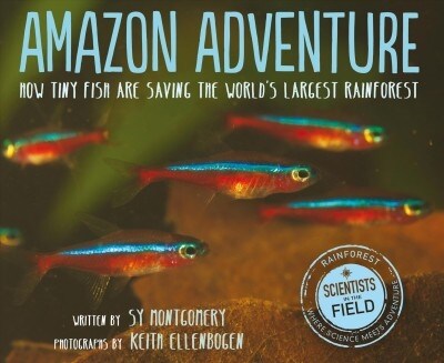 Amazon Adventure: How Tiny Fish Are Saving the Worlds Largest Rainforest (Paperback)