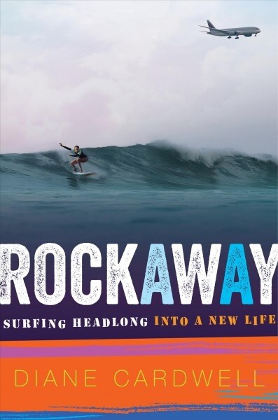 Rockaway: Surfing Headlong Into a New Life (Hardcover)