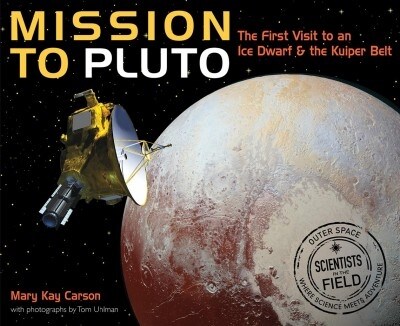 Mission to Pluto: The First Visit to an Ice Dwarf and the Kuiper Belt (Paperback)