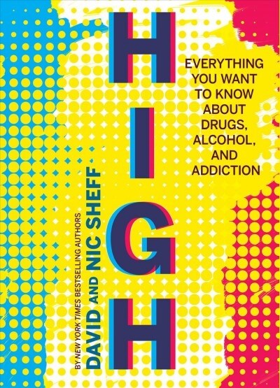 High: Everything You Want to Know about Drugs, Alcohol, and Addiction (Paperback)