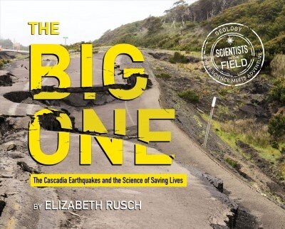 The Big One: The Cascadia Earthquakes and the Science of Saving Lives (Hardcover)