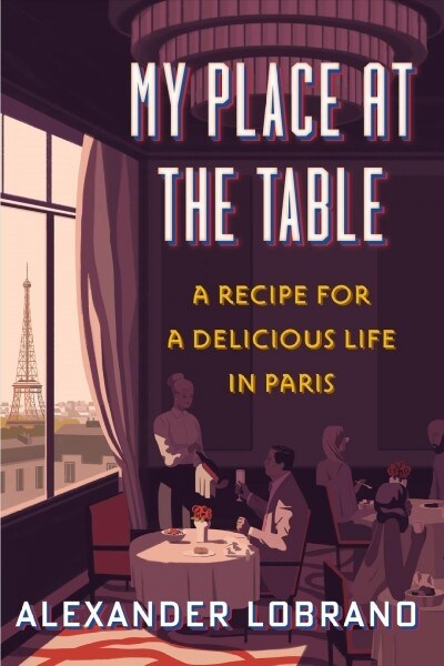 My Place at the Table: A Recipe for a Delicious Life in Paris (Hardcover)
