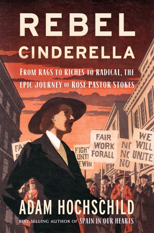 Rebel Cinderella: From Rags to Riches to Radical, the Epic Journey of Rose Pastor Stokes (Hardcover)