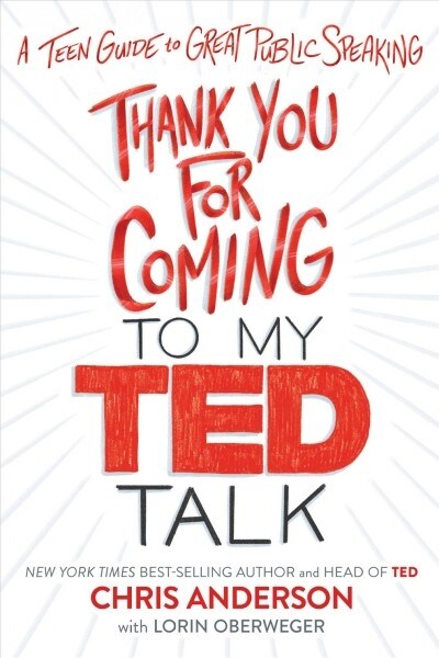 Thank You for Coming to My Ted Talk: A Teen Guide to Great Public Speaking (Hardcover)
