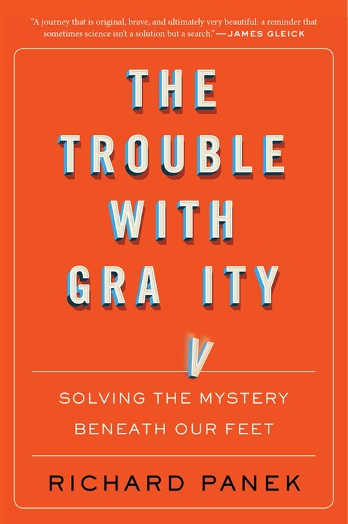 The Trouble with Gravity: Solving the Mystery Beneath Our Feet (Paperback)