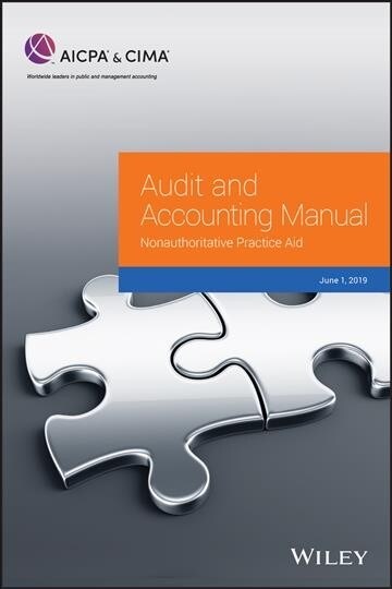 Audit and Accounting Manual: Nonauthoritative Practice Aid, 2019 (Paperback)