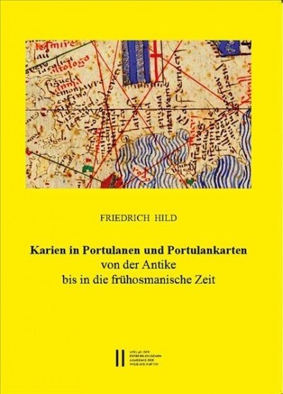 Karien in Portulanen Und Portulankarten: Vo Nder Antike Bis in Die Fruhosmanische Zeit (Paperback)