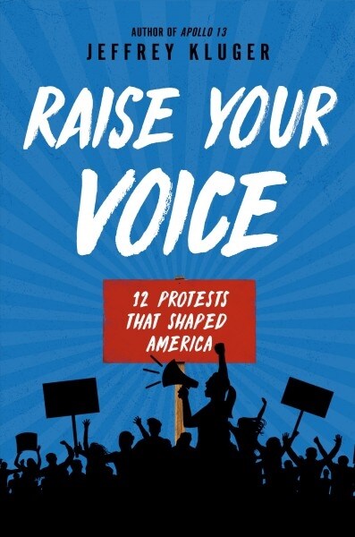 Raise Your Voice: 12 Protests That Shaped America (Hardcover)