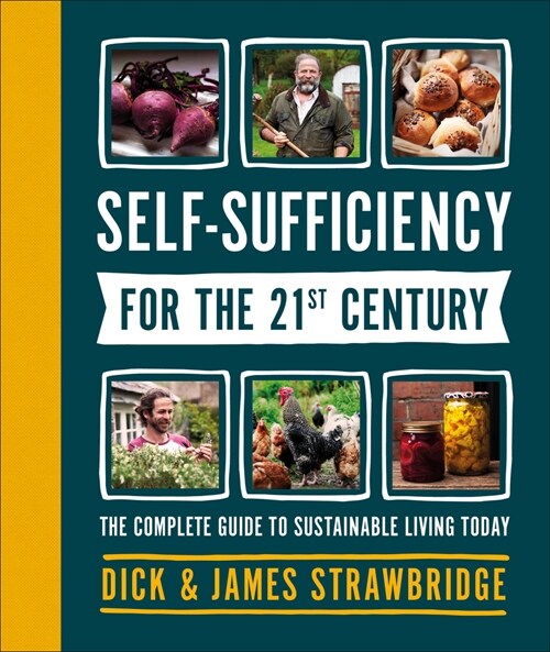 Self-Sufficiency for the 21st Century: The Complete Guide to Sustainable Living Today (Hardcover)