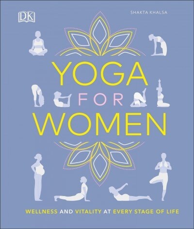 Yoga for Women: Wellness and Vitality at Every Stage of Life (Hardcover)