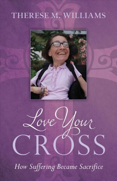 Love Your Cross: How Suffering Becomes Sacrifice (Hardcover)