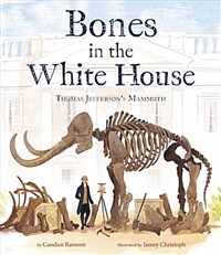 Bones in the White House: Thomas Jefferson's Mammoth (Hardcover)