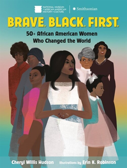 Brave. Black. First.: 50+ African American Women Who Changed the World (Hardcover)