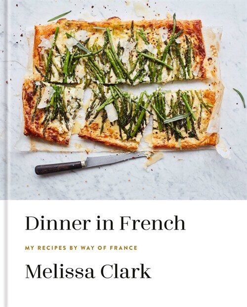 Dinner in French: My Recipes by Way of France: A Cookbook (Hardcover)