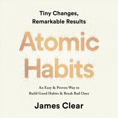 Atomic Habits: An Easy & Proven Way to Build Good Habits & Break Bad Ones (Audio CD)