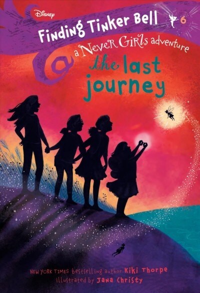 Finding Tinker Bell #6: The Last Journey (Disney: The Never Girls) (Library Binding)