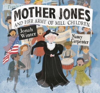 Mother Jones and Her Army of Mill Children (Hardcover)