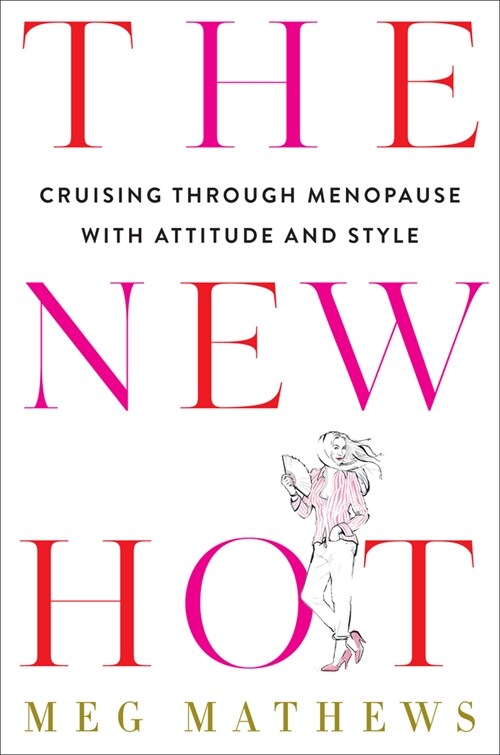 The New Hot: Cruising Through Menopause with Attitude and Style (Hardcover)