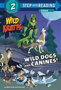 Wild Dogs and Canines! (Wild Kratts) (Library Binding)