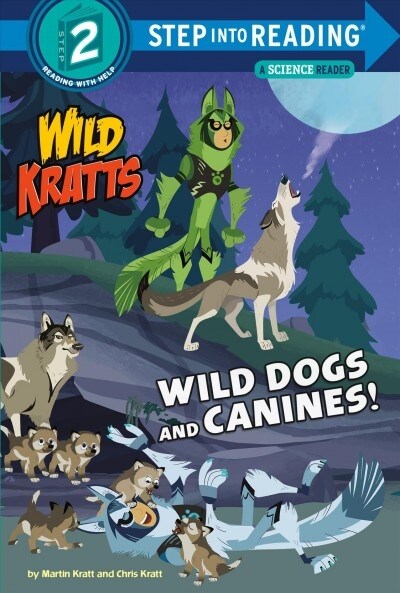 Wild Dogs and Canines! (Wild Kratts) (Library Binding)