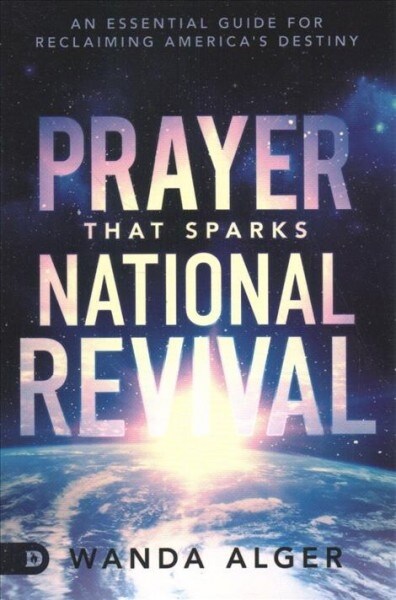 Prayer That Sparks National Revival: An Essential Guide for Reclaiming Americas Destiny (Paperback)