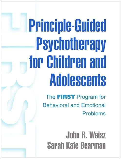 Principle-Guided Psychotherapy for Children and Adolescents: The First Program for Behavioral and Emotional Problems (Hardcover)