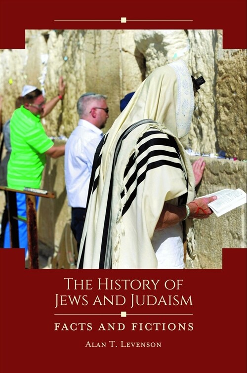 The History of Jews and Judaism: Facts and Fictions (Hardcover)