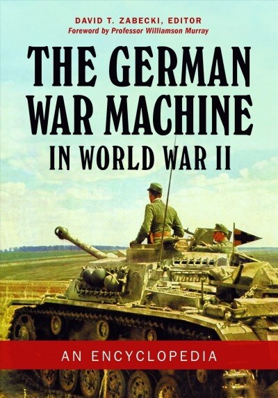 The German War Machine in World War II: An Encyclopedia (Hardcover)