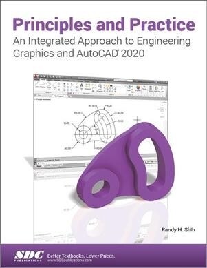 Principles and Practice an Integrated Approach to Engineering Graphics and Autocad 2020 (Paperback)
