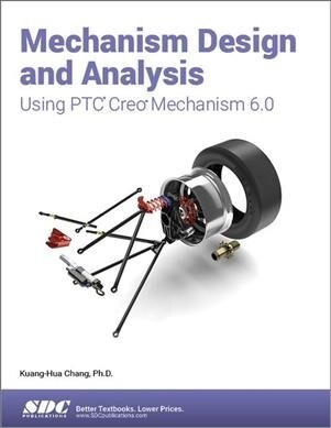 Mechanism Design and Analysis Using Ptc Creo Mechanism 6.0 (Paperback)