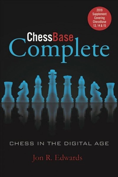 Chessbase Complete: 2019 Supplement: Covering Chessbase 13, 14 & 15 (Paperback)