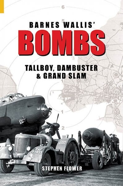 Barnes Wallis Bombs : Tallboy, Dambuster and Grand Slam (Hardcover)