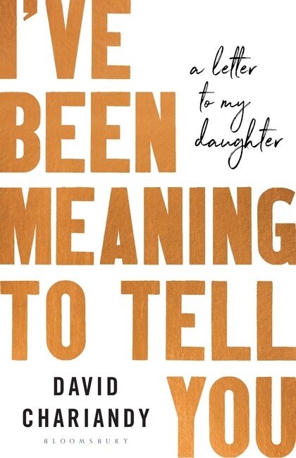 Ive Been Meaning to Tell You : A Letter To My Daughter (Paperback)