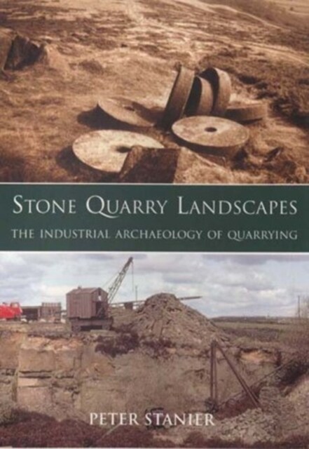 Stone Quarry Landscapes : The Industrial Archaeology of Quarrying (Hardcover)