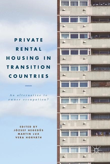 Private Rental Housing in Transition Countries : An Alternative to Owner Occupation? (Paperback, 1st ed. 2018)