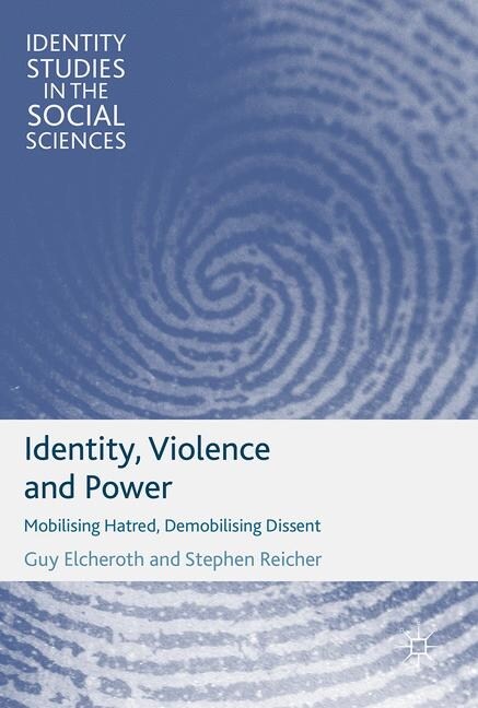 Identity, Violence and Power : Mobilising Hatred, Demobilising Dissent (Paperback, 1st ed. 2017)