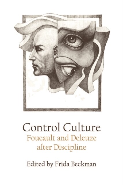 Control Culture : Foucault and Deleuze After Discipline (Paperback)