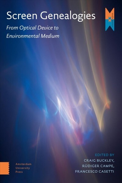 Screen Genealogies: From Optical Device to Environmental Medium (Paperback)