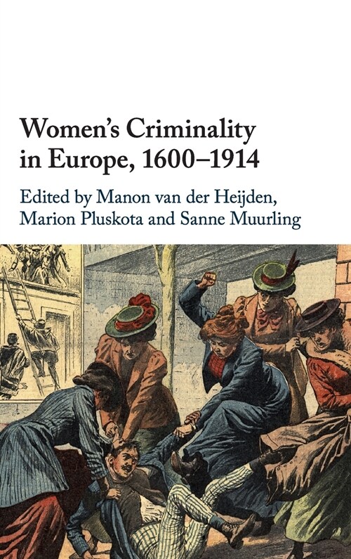 Womens Criminality in Europe, 1600–1914 (Hardcover)