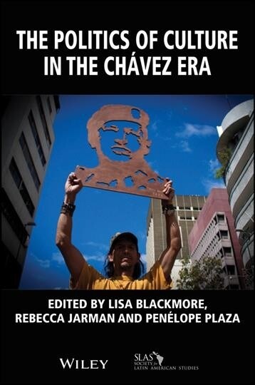 The Politics of Culture in the Chavez Era (Paperback)