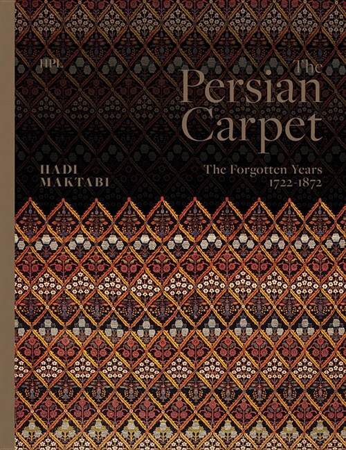 The Persian Carpet : The Forgotten Years 1722-1872 (Hardcover)