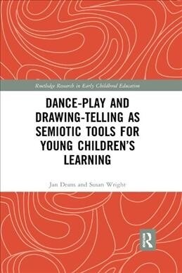 Dance-Play and Drawing-Telling as Semiotic Tools for Young Children’s Learning (Paperback)